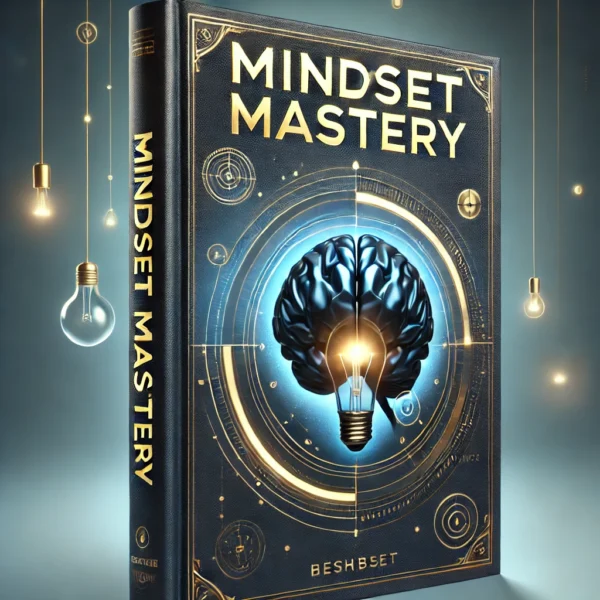 Mindset Mastery. Unlocking the Power to Achieve